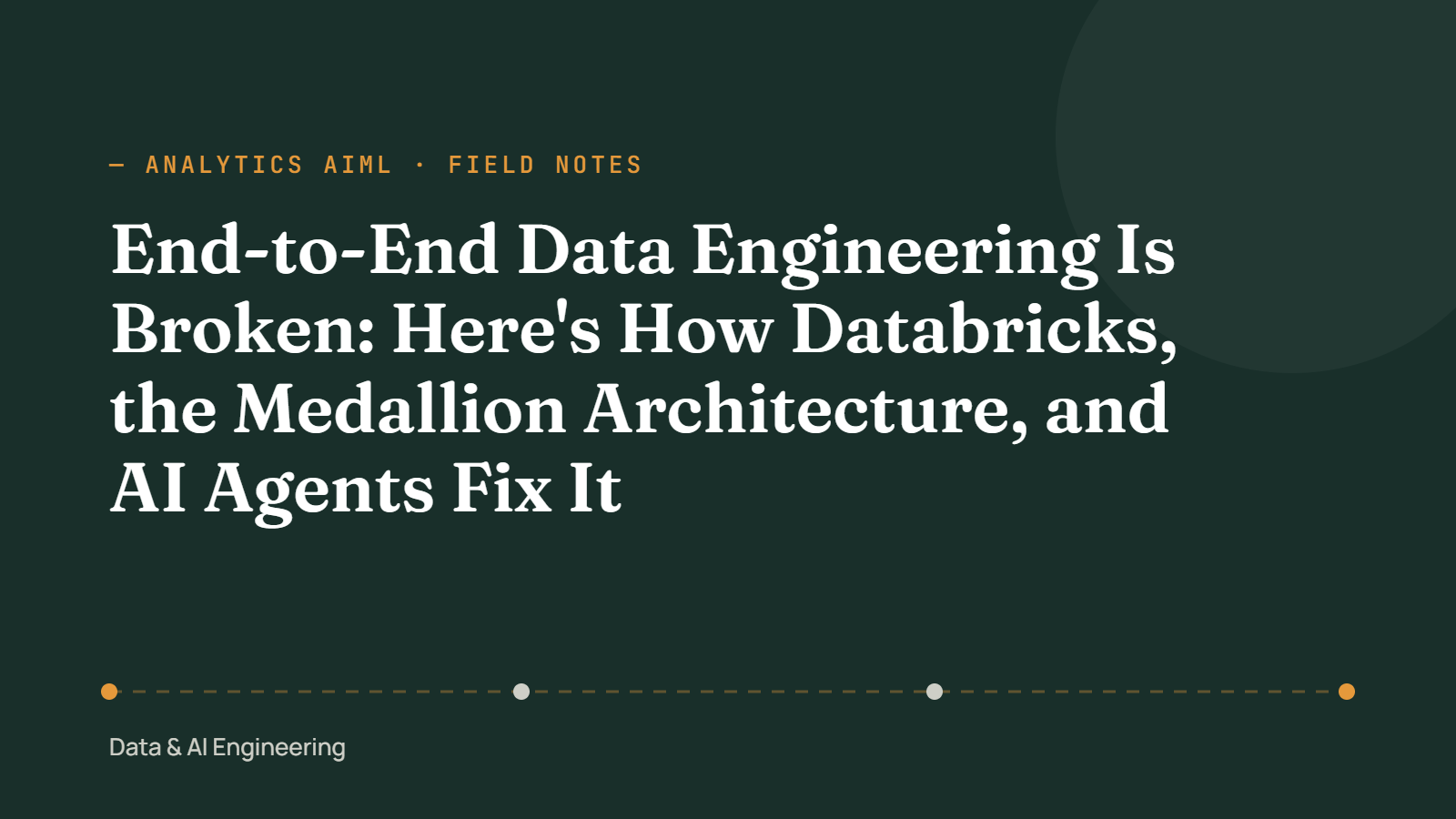 End-to-End Data Engineering Is Broken: Here's How Databricks, the Medallion Architecture, and AI Agents Fix It