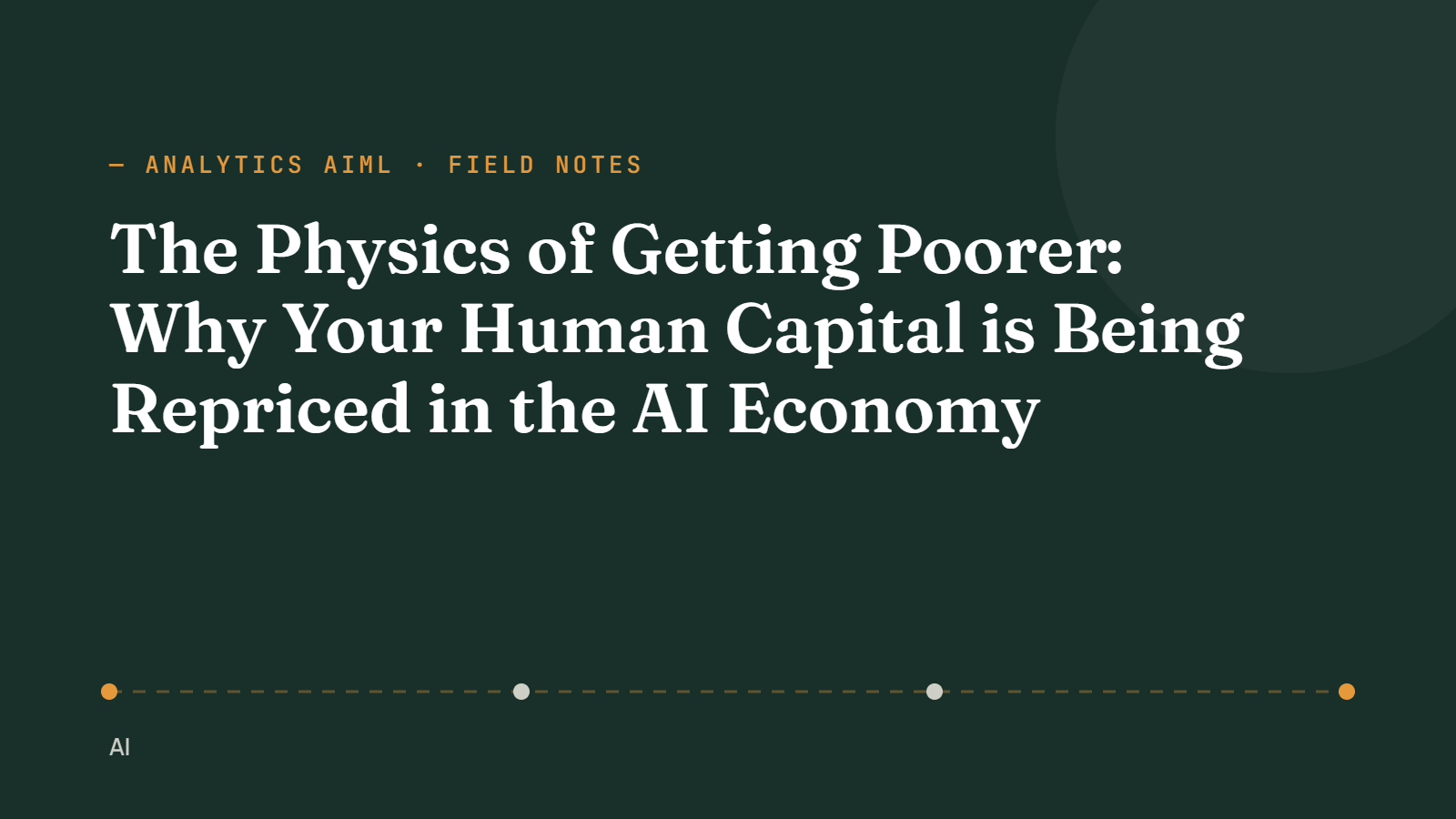 The Physics of Getting Poorer: Why Your Human Capital is Being Repriced in the AI Economy The Physics of Getting Poorer: Why Your Human Capital is Being Repriced in the AI Economy